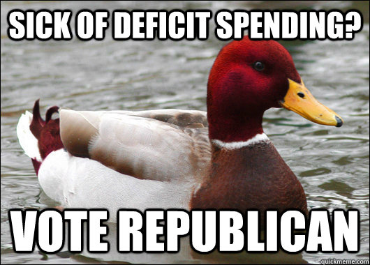 Sick of deficit spending? Vote Republican  Malicious Advice Mallard