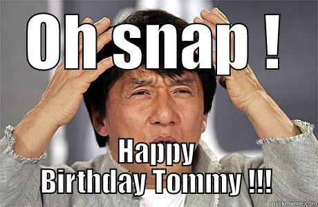 OH SNAP ! HAPPY BIRTHDAY TOMMY !!! EPIC JACKIE CHAN