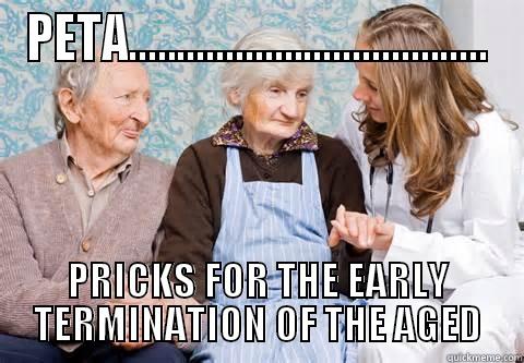 PETA..................................... PRICKS FOR THE EARLY TERMINATION OF THE AGED Misc