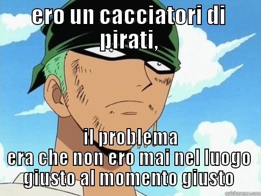 ERO UN CACCIATORI DI PIRATI,  IL PROBLEMA ERA CHE NON ERO MAI NEL LUOGO GIUSTO AL MOMENTO GIUSTO Misc