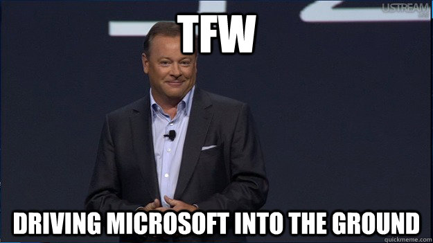 tfw driving microsoft into the ground - tfw driving microsoft into the ground  Misc