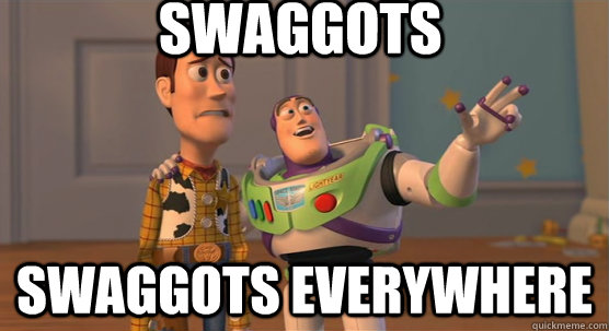 SWAGGOTS swaggots everywhere - SWAGGOTS swaggots everywhere  Toy Story Everywhere