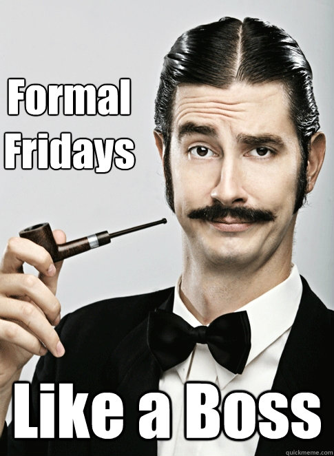 Formal Fridays Like a Boss - Formal Fridays Like a Boss  Le Snob