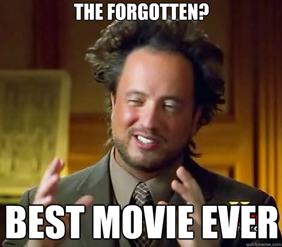 The Forgotten? BEST MOVIE EVER - The Forgotten? BEST MOVIE EVER  Ancient Aliens