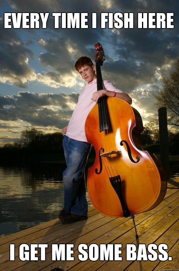 every time i fish here i get me some bass.  Over-confident Bassist