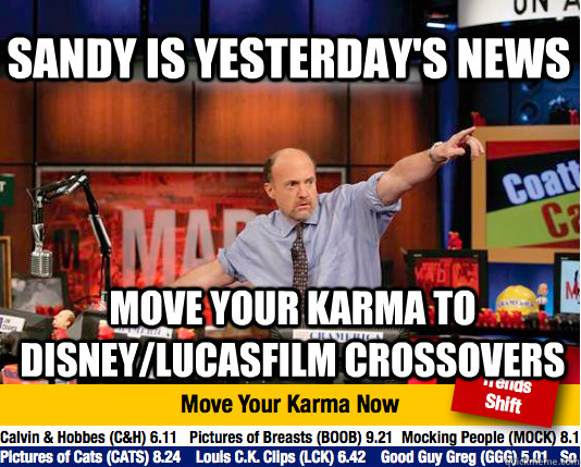 Sandy is yesterday's news Move your karma to Disney/lucasfilm Crossovers  Mad Karma with Jim Cramer