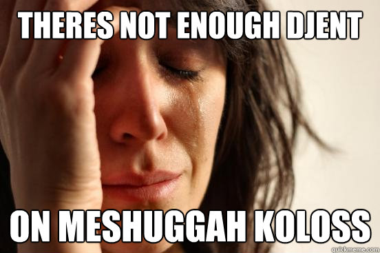 theres not enough djent on meshuggah koloss  First World Problems