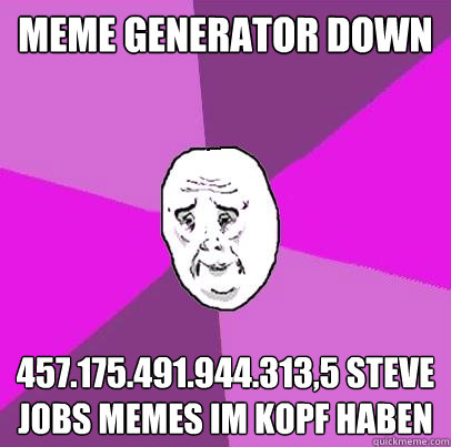 meme generator down 457.175.491.944.313,5 Steve jobs memes im kopf haben  LIfe is Confusing