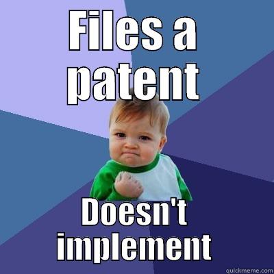 FILES A PATENT DOESN'T IMPLEMENT Success Kid