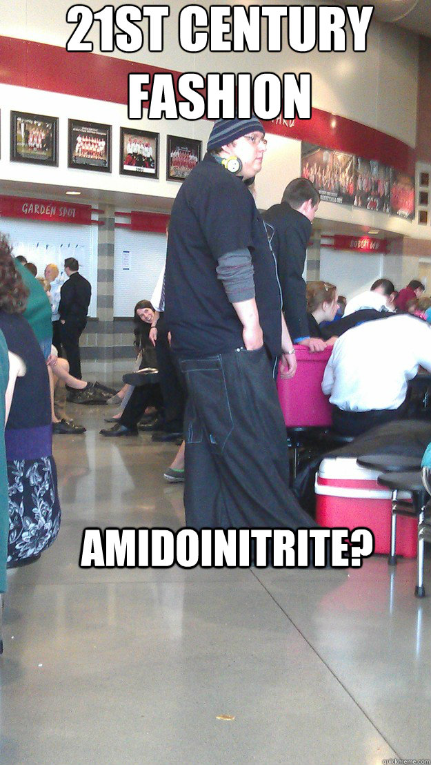 21st century fashion amidoinitrite? - 21st century fashion amidoinitrite?  trashy white guy