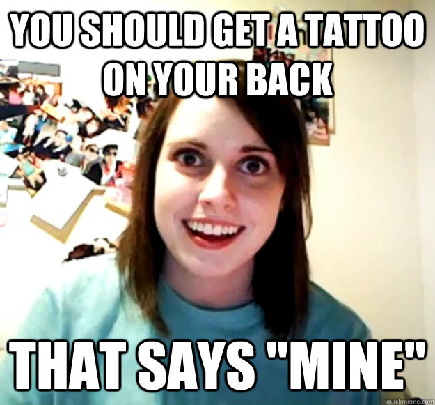 You should get a tattoo on your back that says 