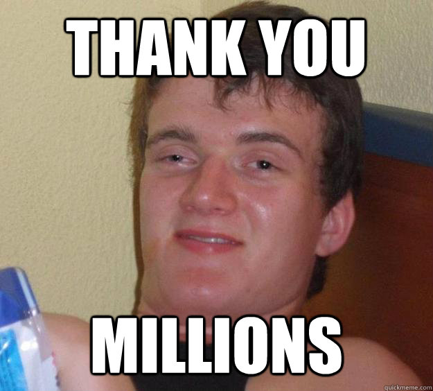 Thank You Millions  10 Guy