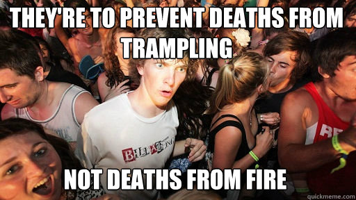 they're to prevent deaths from trampling 
 not deaths from fire - they're to prevent deaths from trampling 
 not deaths from fire  Sudden Clarity Clarence