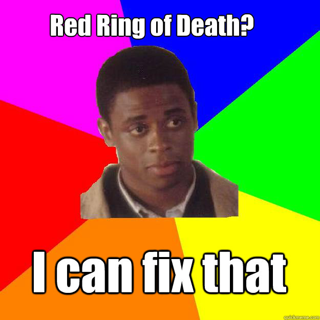 Red Ring of Death? I can fix that  Sam the Onion Man