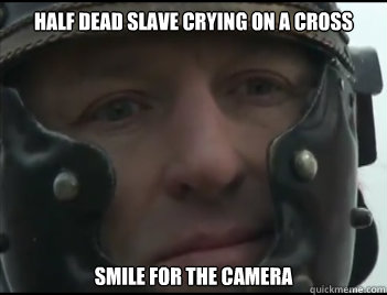 Half dead slave crying on a cross Smile for the camera - Half dead slave crying on a cross Smile for the camera  Happy Crassus