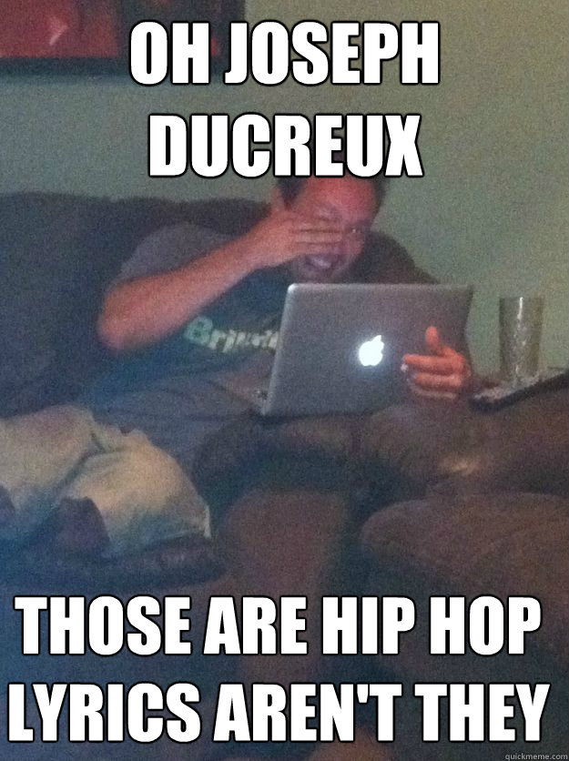 Oh Joseph Ducreux Those are hip hop lyrics aren't they - Oh Joseph Ducreux Those are hip hop lyrics aren't they  Misc