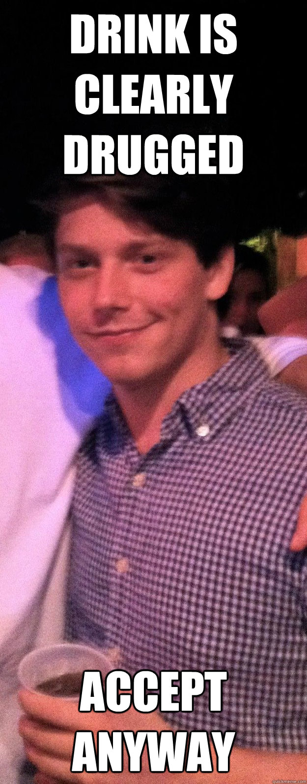 drink is clearly drugged Accept anyway - drink is clearly drugged Accept anyway  Classy Date Rape Michael
