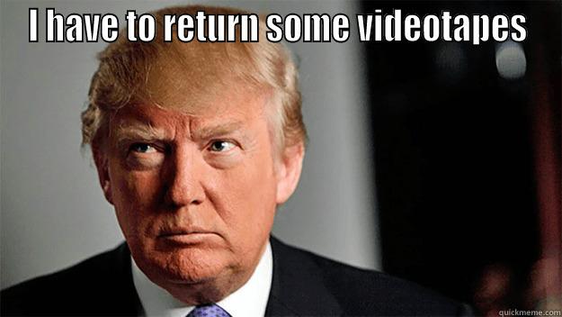 I HAVE TO RETURN SOME VIDEOTAPES  Misc