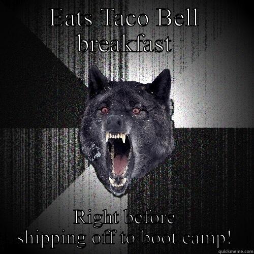 EATS TACO BELL BREAKFAST RIGHT BEFORE SHIPPING OFF TO BOOT CAMP! Insanity Wolf