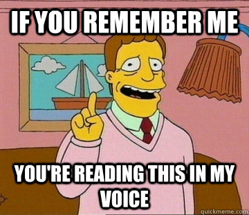If you remember me You're reading this in my voice - If you remember me You're reading this in my voice  Simpsons Troy McClure