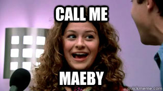Call me Maeby  