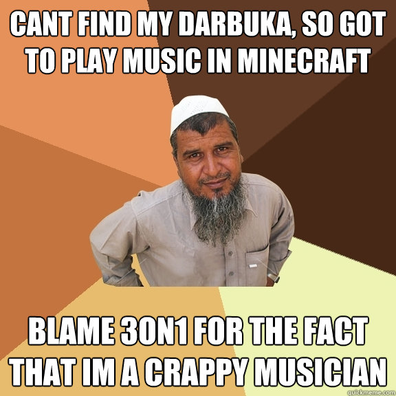Cant find my darbuka, so got to play music in minecraft blame 3on1 for the fact that im a crappy musician   Ordinary Muslim Man