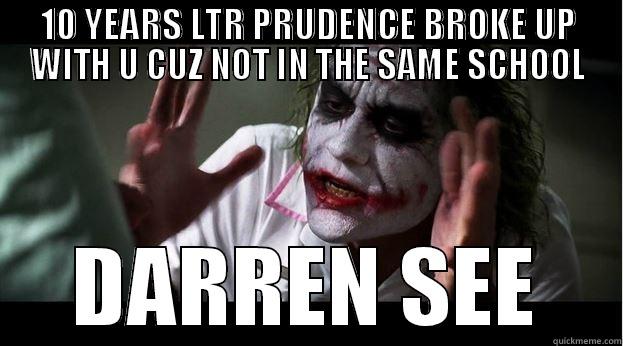 10 YEARS LTR PRUDENCE BROKE UP WITH U CUZ NOT IN THE SAME SCHOOL DARREN SEE Joker Mind Loss
