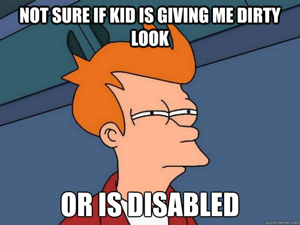 Not sure if kid is giving me dirty look or is disabled - Not sure if kid is giving me dirty look or is disabled  Futurama Fry
