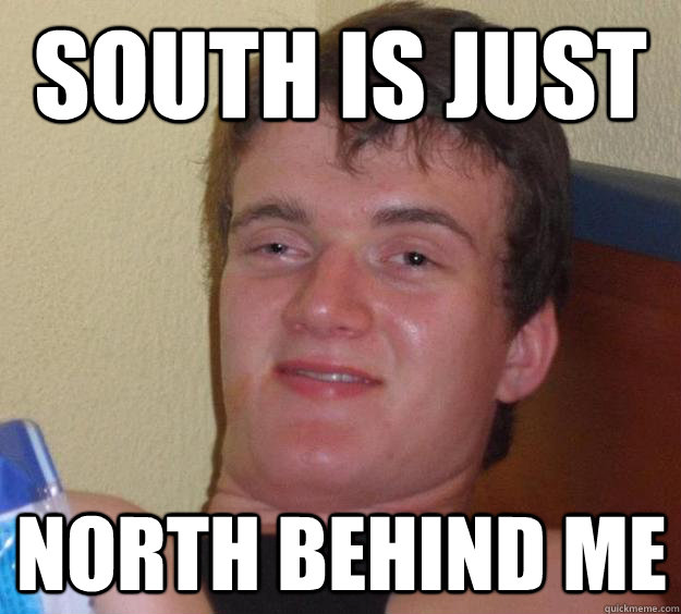 south is just north behind me  10 Guy