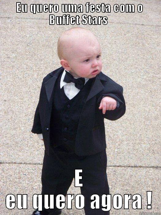 EU QUERO UMA FESTA COM O BUFFET STARS  E EU QUERO AGORA ! Baby Godfather