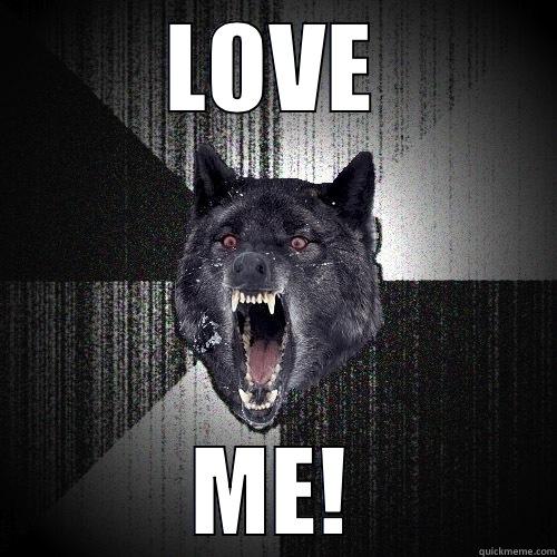 LOVE ME! Insanity Wolf