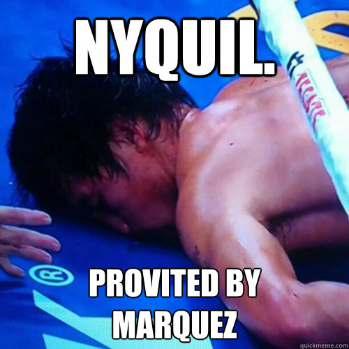 NYQUIL. PROVITED BY 
MARQUEZ  Pacquiao vs Marquez