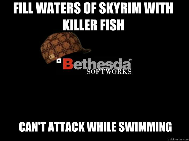 Fill waters of skyrim with killer fish can't attack while swimming   Scumbag Bethesda