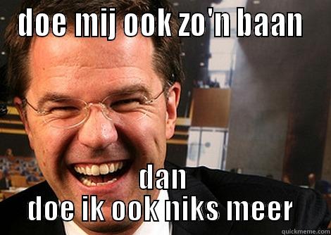 DOE MIJ OOK ZO'N BAAN  DAN DOE IK OOK NIKS MEER  Misc