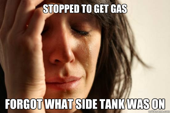 Stopped to get gas forgot what side tank was on  First World Problems