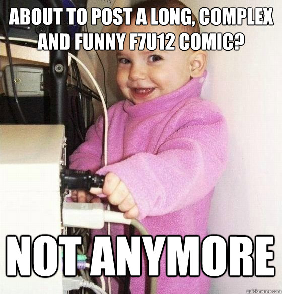 about to post a long, complex and funny f7u12 comic? not anymore  Troll Baby