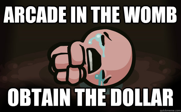 arcade in the womb obtain the dollar  The Binding of Isaac