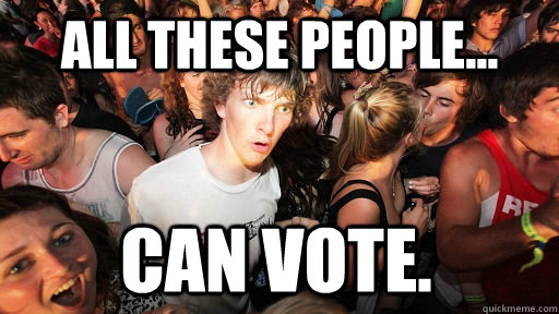 All these people... can vote. - All these people... can vote.  Sudden Clarity Clarence