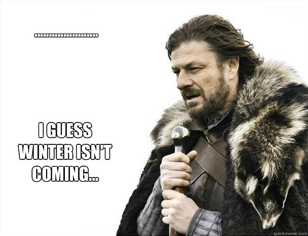...................... I guess winter isn't coming...  Brace yourself - muslim claims