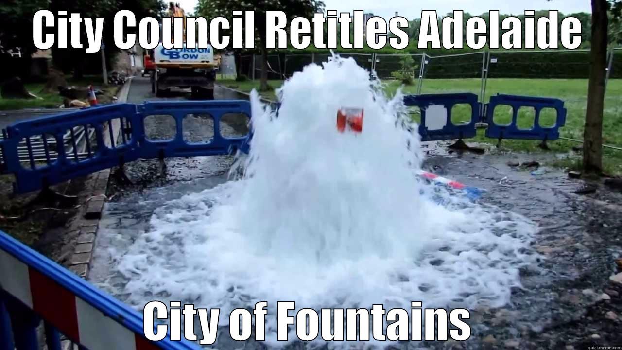 City of Fountains - CITY COUNCIL RETITLES ADELAIDE CITY OF FOUNTAINS Misc