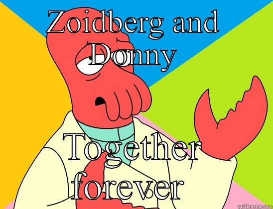 ZOIDBERG AND DONNY TOGETHER FOREVER  Futurama Zoidberg 