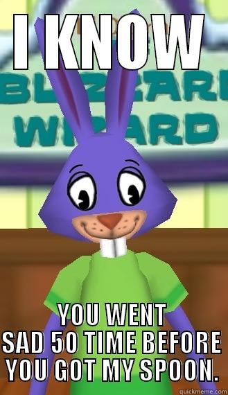 YOU FAIL AS A RESIDENT OF TOONTOWN! - I KNOW YOU WENT SAD 50 TIME BEFORE YOU GOT MY SPOON. Misc