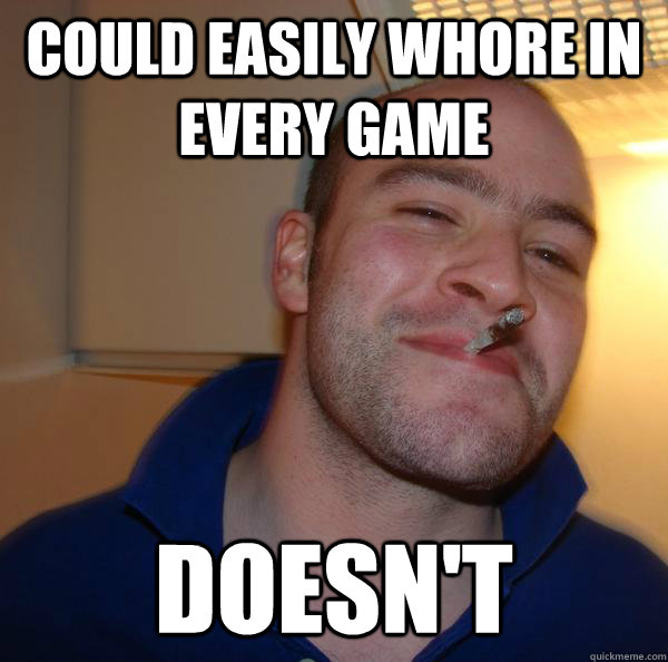 Could easily whore in every game Doesn't - Could easily whore in every game Doesn't  Misc