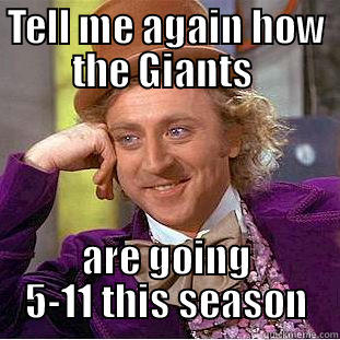 TELL ME AGAIN HOW THE GIANTS  ARE GOING 5-11 THIS SEASON Condescending Wonka