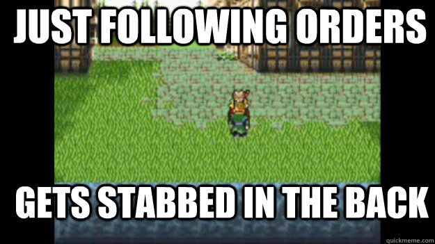 Just following orders Gets stabbed in the back - Just following orders Gets stabbed in the back  Misc