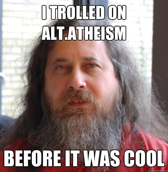 I trolled on alt.atheism before it was cool   Aging hipster computer nerd