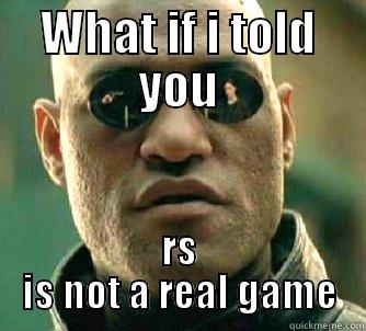 WHAT IF I TOLD YOU RS IS NOT A REAL GAME Matrix Morpheus