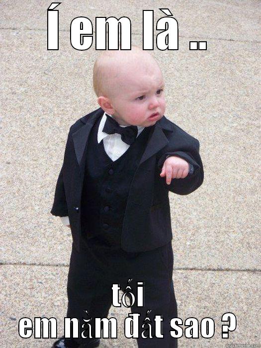haha hay qá  - Í EM LÀ .. TỐI EM NẰM ĐẤT SAO ? Baby Godfather