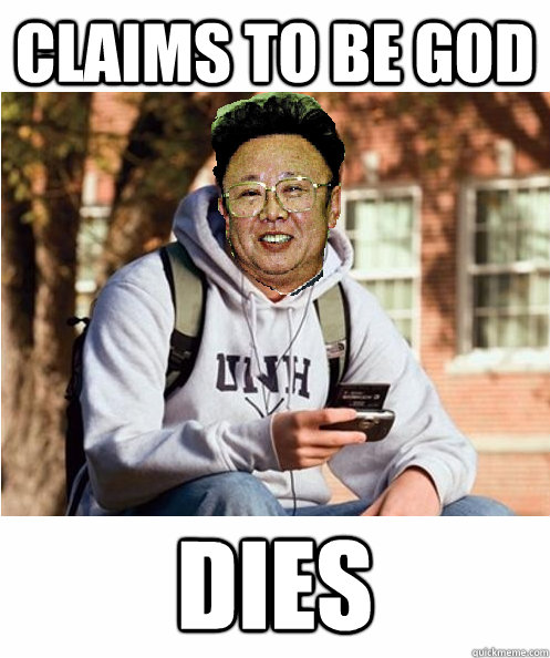 Claims to be god dies  Freshman Dictator