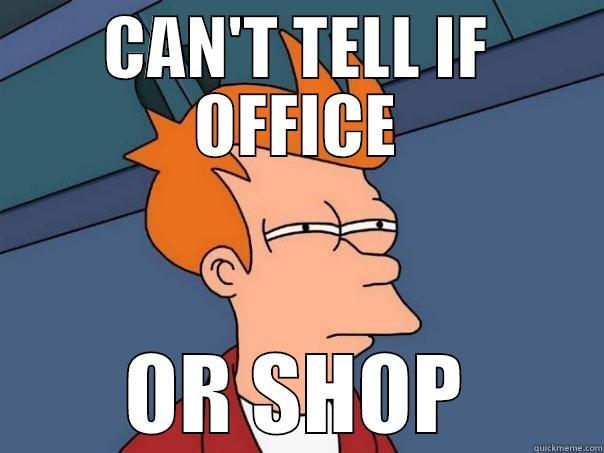 CAN'T TELL IF OFFICE OR SHOP Futurama Fry